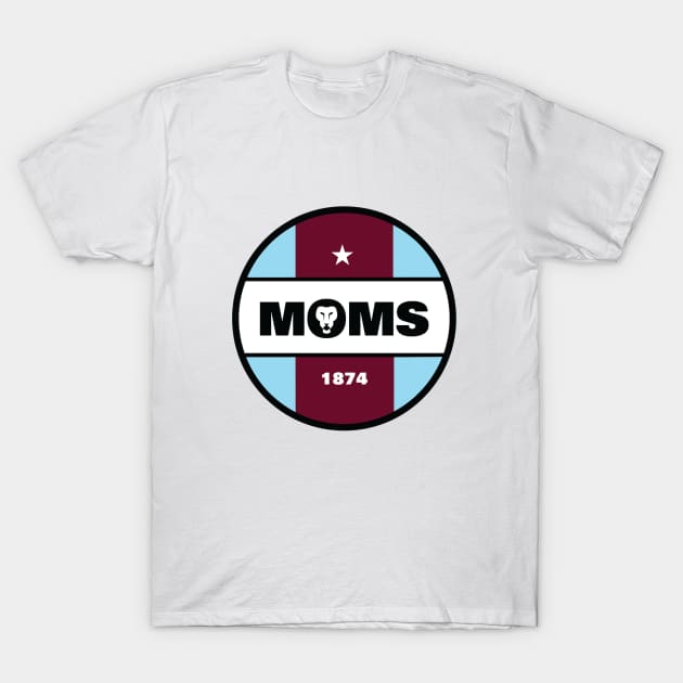 MOMS Badge T-Shirt by myoldmansaid